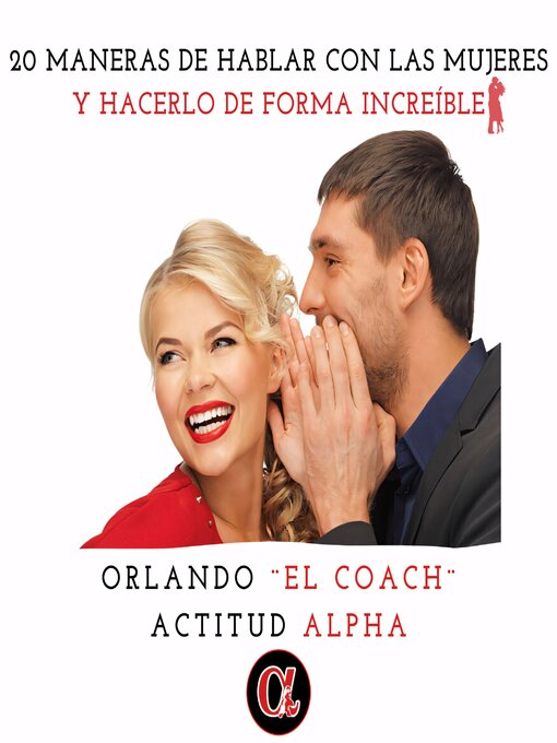 Title details for 20 Maneras De Hablar Con Las Mujeres Y Hacerlo De Forma Increíble by Orlando Moré "El Coach" - Wait list